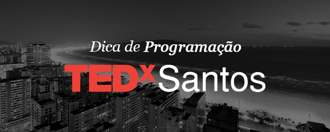 Mar Del Plata - Blog - Agenda cultural - TED x em Santos